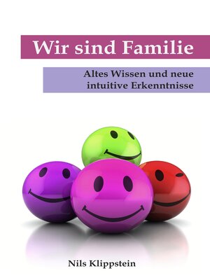 cover image of Wir sind Familie. Altes Wissen und neue intuitive Erkenntnisse